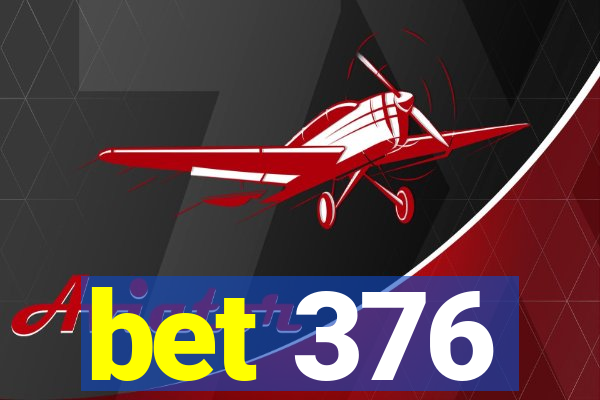 bet 376